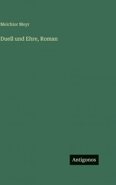 Duell und Ehre Roman