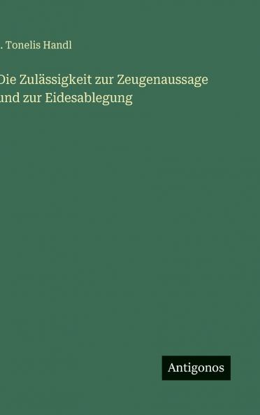 Die Zulässigkeit zur Zeugenaussage und zur Eidesablegung