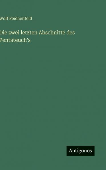 Die zwei letzten Abschnitte des Pentateuch's
