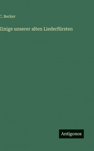 Einige unserer alten Liederfürsten