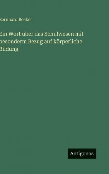 Ein Wort über das Schulwesen mit besonderm Bezug auf körperliche Bildung