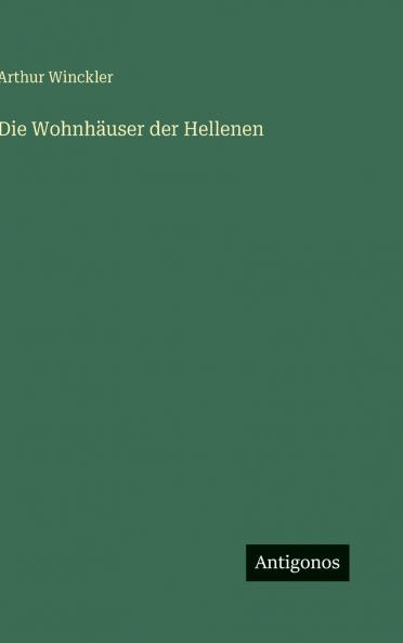 Die Wohnhäuser der Hellenen