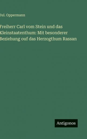 Freiherr Carl vom Stein und das Kleinstaatenthum