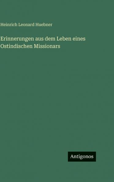 Erinnerungen aus dem Leben eines Ostindischen Missionars