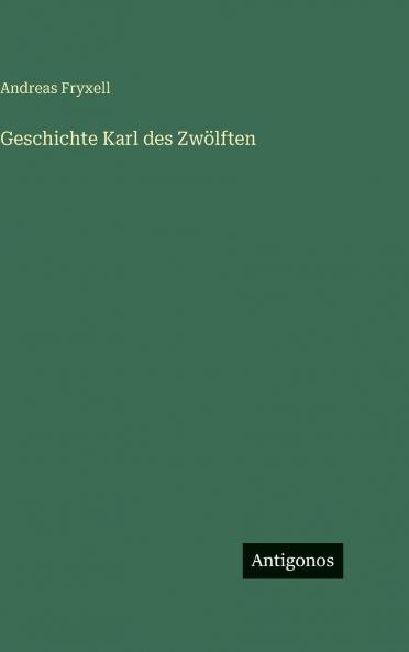 Geschichte Karl des Zwölften