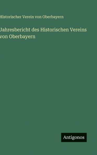 Jahresbericht des Historischen Vereins von Oberbayern