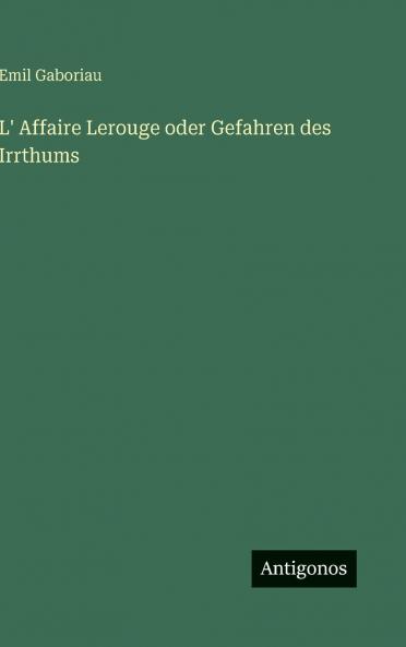 L' Affaire Lerouge oder Gefahren des Irrthums