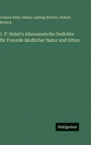 J. P. Hebel's Allemannische Gedichte für Freunde ländlicher Natur und Sitten