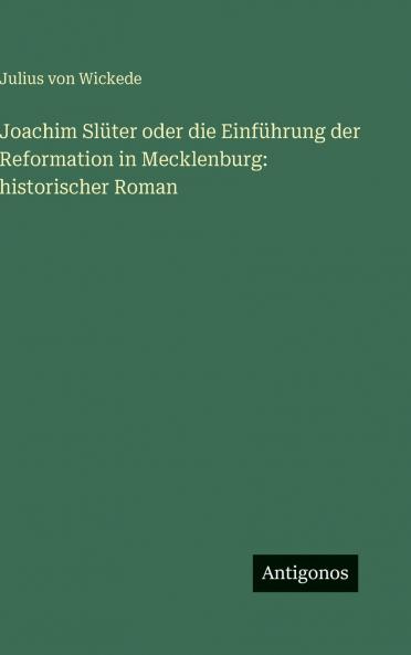 Joachim Slüter oder die Einführung der Reformation in Mecklenburg