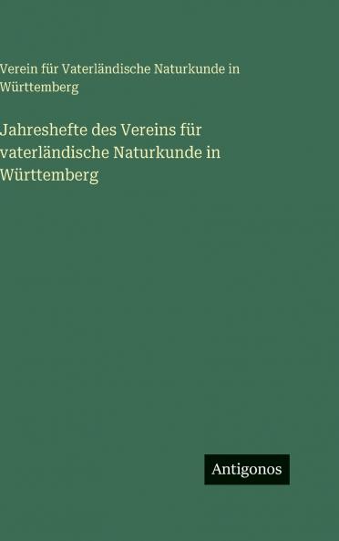 Jahreshefte des Vereins für vaterländische Naturkunde in Württemberg