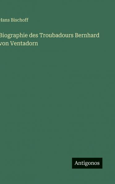 Biographie des Troubadours Bernhard von Ventadorn