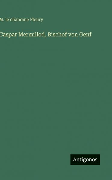 Caspar Mermillod Bischof von Genf