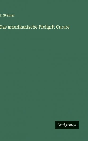 Das amerikanische Pfeilgift Curare