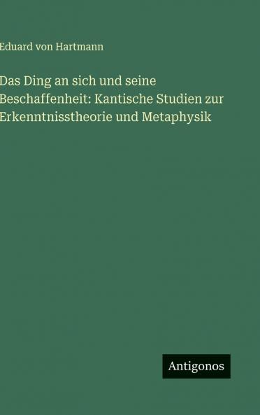Das Ding an sich und seine Beschaffenheit