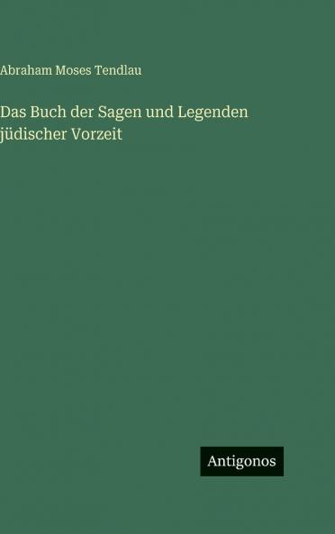 Das Buch der Sagen und Legenden jüdischer Vorzeit
