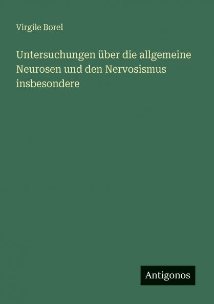Untersuchungen über die allgemeine Neurosen und den Nervosismus insbesondere
