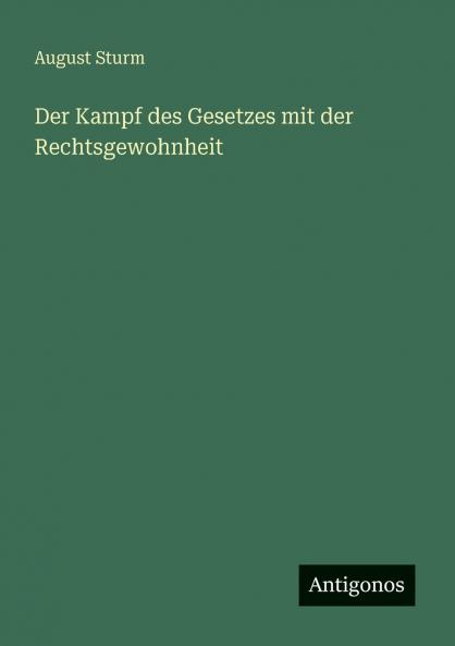 Der Kampf des Gesetzes mit der Rechtsgewohnheit