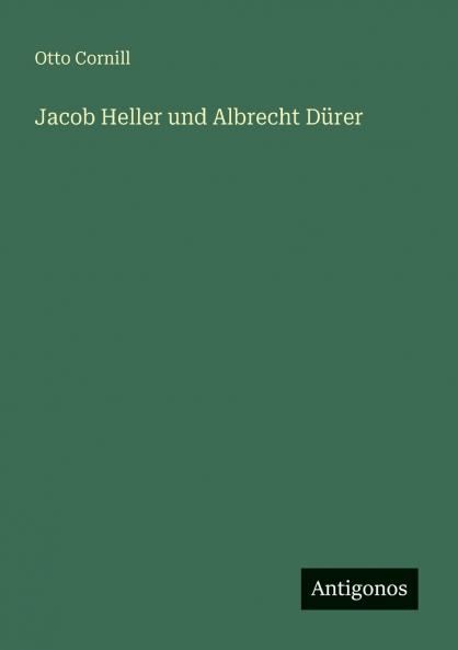 Jacob Heller und Albrecht Dürer