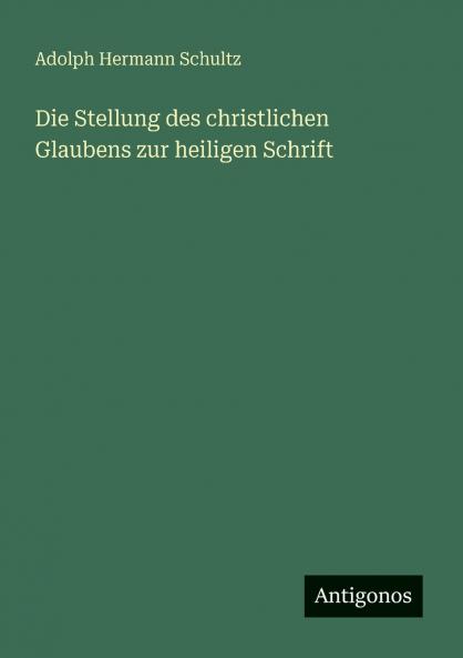 Die Stellung des christlichen Glaubens zur heiligen Schrift
