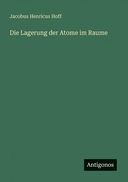 Die Lagerung der Atome im Raume