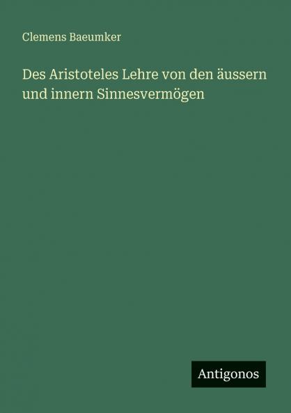 Des Aristoteles Lehre von den äussern und innern Sinnesvermögen