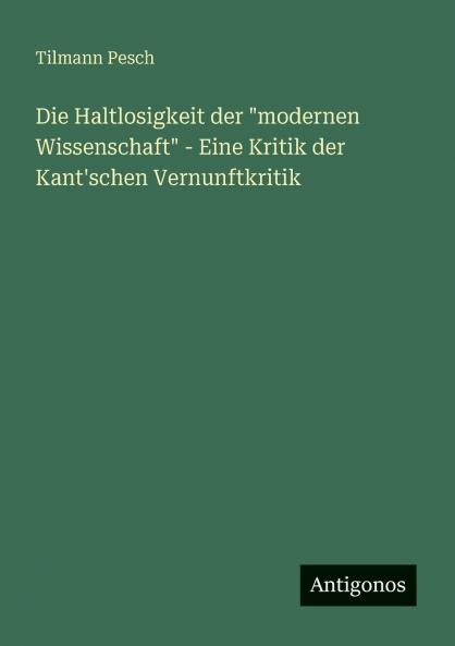 Die Haltlosigkeit der modernen Wissenschaft - Eine Kritik der Kant'schen Vernunftkritik