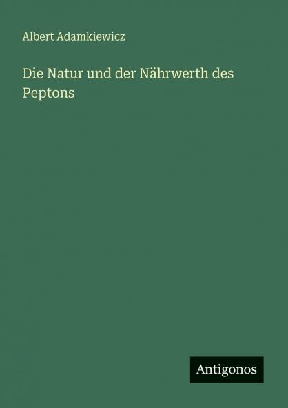 Die Natur und der Nährwerth des Peptons
