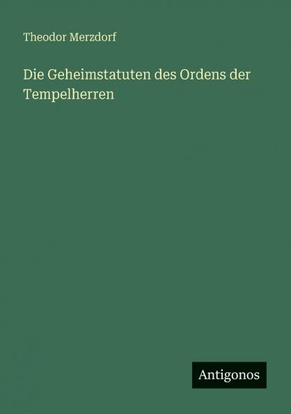 Die Geheimstatuten des Ordens der Tempelherren