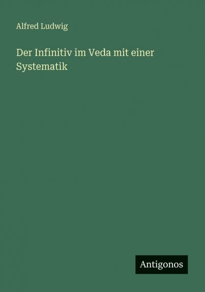 Der Infinitiv im Veda mit einer Systematik