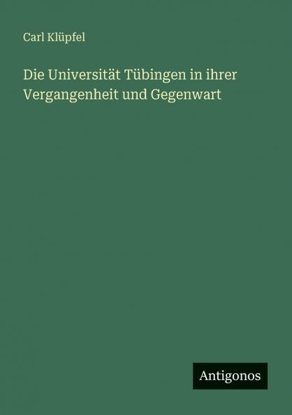 Die Universität Tübingen in ihrer Vergangenheit und Gegenwart