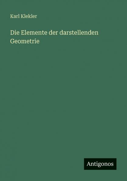 Die Elemente der darstellenden Geometrie