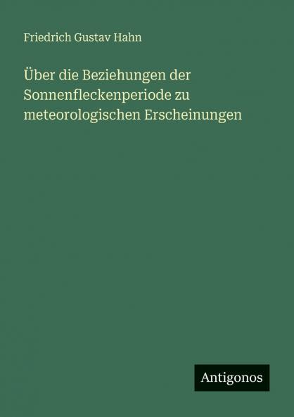 Über die Beziehungen der Sonnenfleckenperiode zu meteorologischen Erscheinungen
