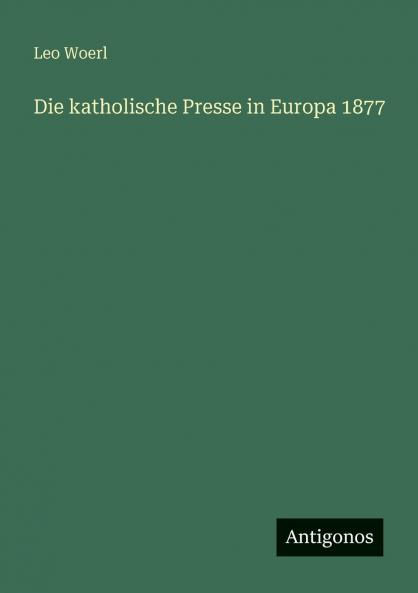 Die katholische Presse in Europa 1877