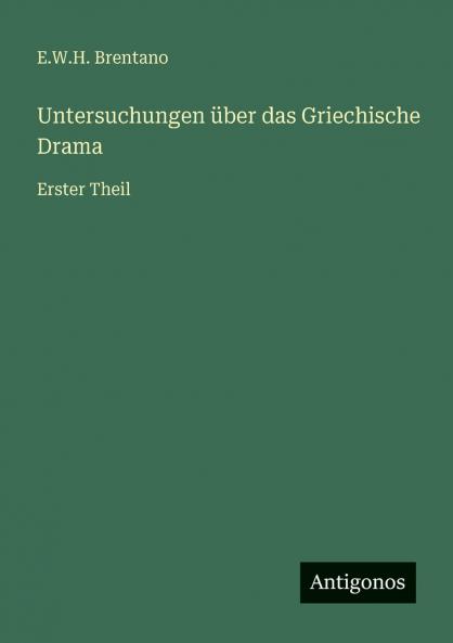 Untersuchungen über das Griechische Drama