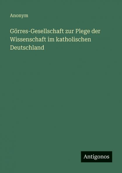 Görres-Gesellschaft zur Plege der Wissenschaft im katholischen Deutschland