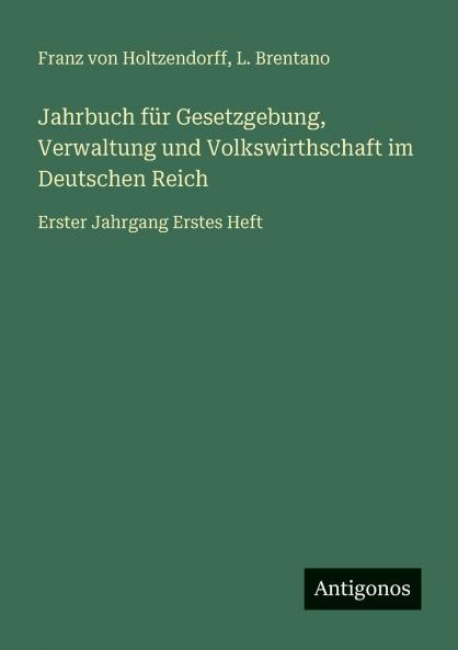 Jahrbuch für Gesetzgebung Verwaltung und Volkswirthschaft im Deutschen Reich