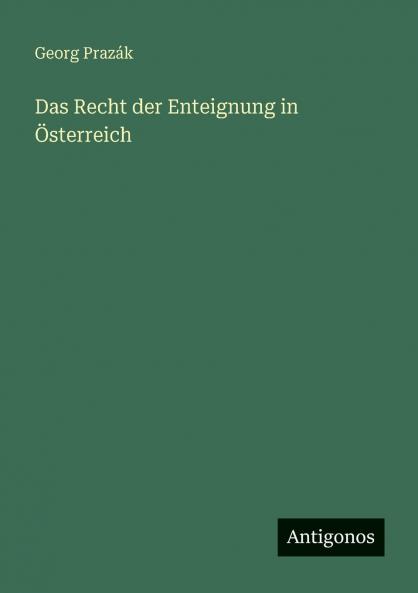 Das Recht der Enteignung in Österreich