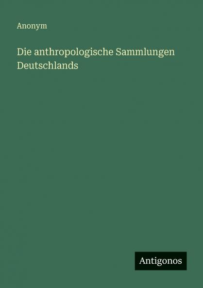 Die anthropologische Sammlungen Deutschlands