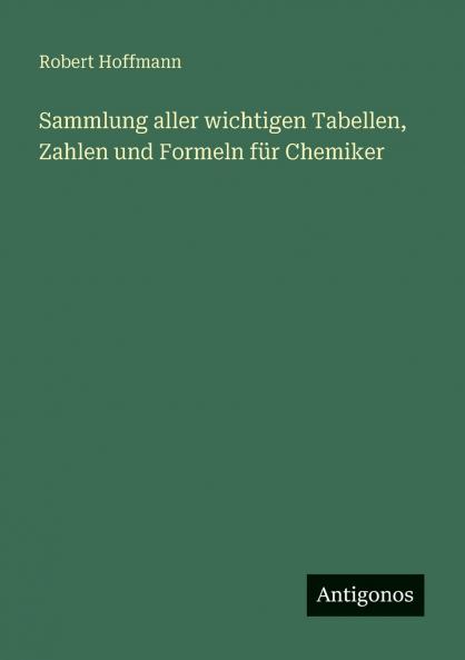 Sammlung aller wichtigen Tabellen Zahlen und Formeln für Chemiker