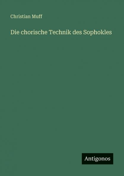 Die chorische Technik des Sophokles