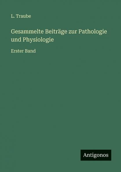 Gesammelte Beiträge zur Pathologie und Physiologie