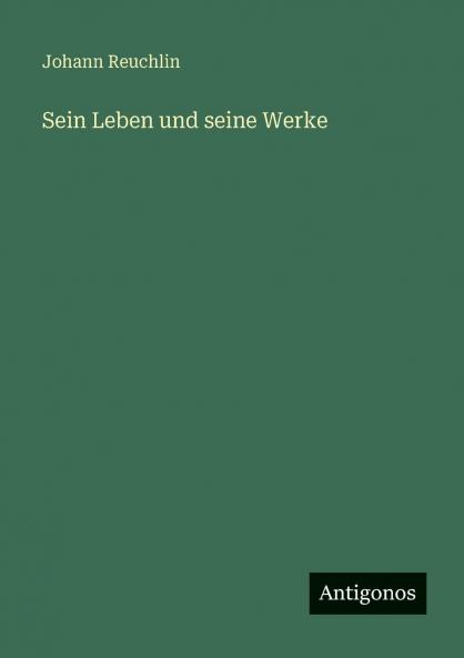 Sein Leben und seine Werke