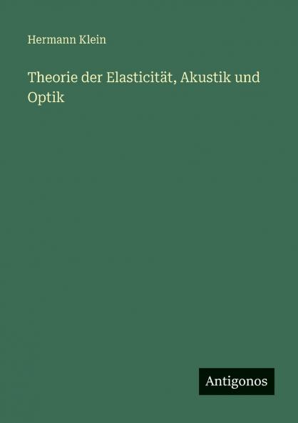 Theorie der Elasticität Akustik und Optik