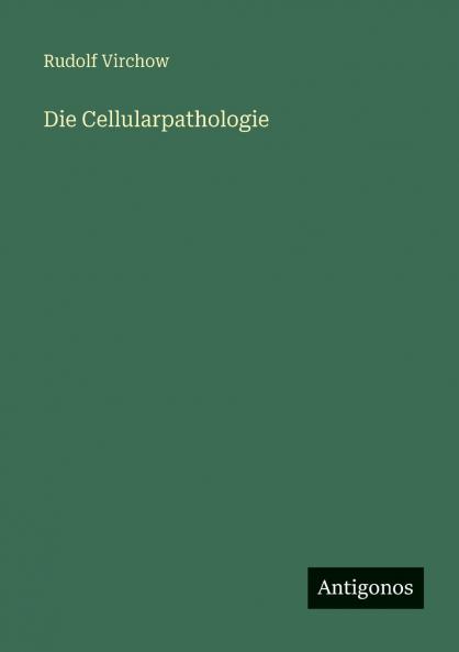 Die Cellularpathologie