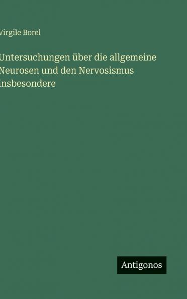 Untersuchungen über die allgemeine Neurosen und den Nervosismus insbesondere