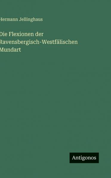 Die Flexionen der Ravensbergisch-Westfälischen Mundart