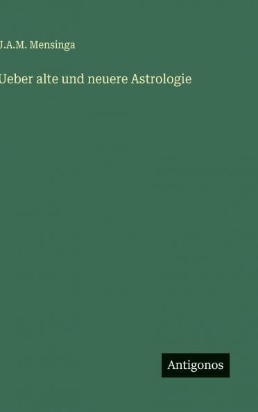 Ueber alte und neuere Astrologie