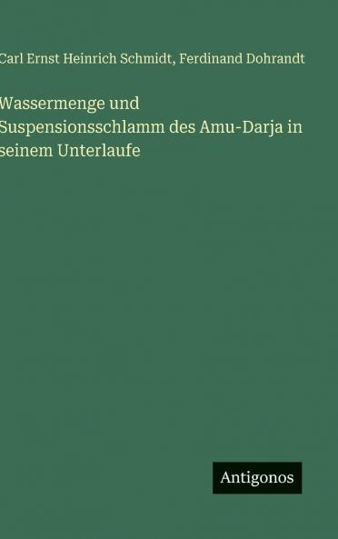 Wassermenge und Suspensionsschlamm des Amu-Darja in seinem Unterlaufe