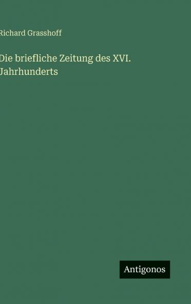 Die briefliche Zeitung des XVI. Jahrhunderts