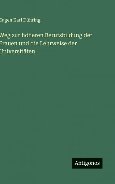 Weg zur höheren Berufsbildung der Frauen und die Lehrweise der Universitäten